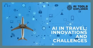 Harnessing the Power of AI in the Travel Industry