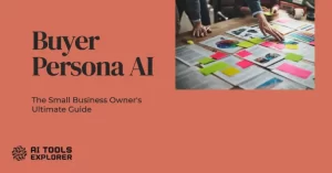 Creating Detailed Buyer Personas with AI - The Small Business Owner's Ultimate Guide